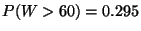 $P(W>60)=0.295$