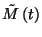 $\tilde{M}\left(t\right)$