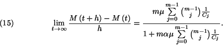 \begin{displaymath}\lim_{t\to \infty}{M\left(t+h\right)-M\left(t\right)\over
h}...
...mu\sum\limits_{j=0}^{m-1}{m-1\choose j}{1\over C_j}}.\leqno(15)\end{displaymath}