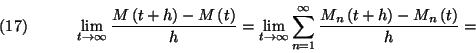 \begin{displaymath}\lim_{t\to \infty}{M\left(t+h\right)-M\left(t\right)\over
h}...
...nfty
{M_n\left(t+h\right)-M_n\left(t\right)\over h}=\leqno(17)\end{displaymath}