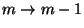 $m\to {m-1}$