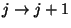 $j\to {j+1}$
