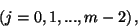 \begin{displaymath}\left(j=0,1,...,m-2\right) ,\end{displaymath}