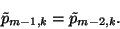 \begin{displaymath}\tilde{p}_{m-1,k}=\tilde{p}_{m-2,k} .\end{displaymath}