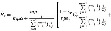 \begin{displaymath}\tilde{B}_r={m\mu\over m\mu\alpha+{1\over \sum\limits_{j=0}^{...
...ver
\sum\limits_{j=0}^{m-1}{m-1\choose j}{1\over C_j}}+\right.\end{displaymath}