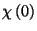 $\chi\left(0\right)$