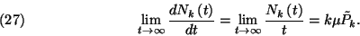 \begin{displaymath}\lim_{t\to\infty}{dN_k\left(t\right)\over
dt}=\lim_{t\to\infty}{N_k\left(t\right)\over t}=k\mu \tilde{P}_k.\leqno(27)\end{displaymath}