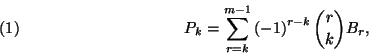 \begin{displaymath}P_k=\sum_{r=k}^{m-1} \left(-1\right)^{r-k}{r\choose k}B_r,\leqno(1) \end{displaymath}