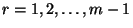 $r=1,2,\ldots,m-1$