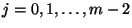 $j=0,1,\ldots,m-2 $