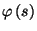 $\varphi\left(s\right)$