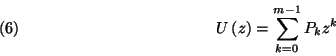 \begin{displaymath}U\left(z\right)=\sum_{k=0}^{m-1}P_kz^k\leqno\left(6\right)\end{displaymath}