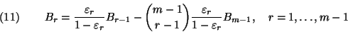 \begin{displaymath}B_r={\varepsilon_r\over 1-\varepsilon_r}B_{r-1}-{m-1\choose r...
..._r\over 1-\varepsilon_r}B_{m-1},\ \ \ r=1,\ldots,m-1 \leqno(11)\end{displaymath}