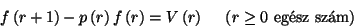 \begin{displaymath}f\left(r+1\right)-p\left(r\right)f\left(r\right)=V\left(r\right)\ \ \ \
\left(r\ge 0 \hbox{ eg\'esz sz\'am}\right)\end{displaymath}