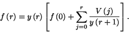 \begin{displaymath}f\left(r\right)=y\left(r\right)\left[f\left(0\right)+
\sum_{j=0}^r{V\left(j\right)\over y\left(r+1\right)}\right].\end{displaymath}