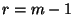 $r=m-1$