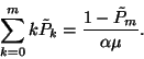 \begin{displaymath}\sum_{k=0}^mk\tilde{P}_k={1-\tilde{P}_m\over \alpha\mu}.\end{displaymath}