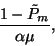 \begin{displaymath}{1-\tilde{P}_m\over\alpha\mu} ,\end{displaymath}