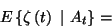 \begin{displaymath}E\left\{\zeta\left(t\right)\ \vert\ A_t\right\}=\end{displaymath}