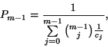 \begin{displaymath}
P_{m-1}={1\over\sum\limits_{j=0}^{m-1}{m-1\choose j}{1\over c_j}} ,
\end{displaymath}