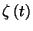 $\zeta\left(t\right)$