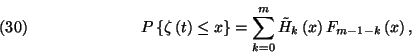 \begin{displaymath}P\left\{\zeta\left(t\right)\le x\right\}=\sum_{k=0}^m
\tilde{H}_k\left(x\right)F_{m-1-k}\left(x\right),\leqno(30)\end{displaymath}