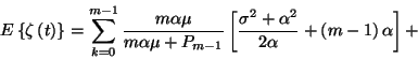 \begin{displaymath}E\left\{\zeta\left(t\right)\right\}=\sum_{k=0}^{m-1}{m\alpha\...
...sigma^2+\alpha^2
\over 2\alpha}+\left(m-1\right)\alpha\right]+\end{displaymath}