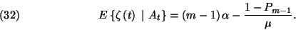 \begin{displaymath}E\left\{\zeta\left(t\right)\ \vert\
A_t\right\}=\left(m-1\right)\alpha-{1-P_{m-1}\over \mu}.\leqno(32)\end{displaymath}