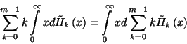 \begin{displaymath}\sum_{k=0}^{m-1}k\int\limits_0^\infty
xd\tilde{H}_k\left(x\r...
...\limits_0^\infty xd\sum_{k=0}^{m-1}
k\tilde{H}_k\left(x\right)\end{displaymath}