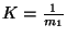 $K={1\over
m_1}$