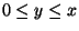$0\le y\le x$