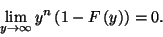 \begin{displaymath}
\lim_{y\to\infty}y^n\left(1-F\left(y\right)\right)=0.
\end{displaymath}