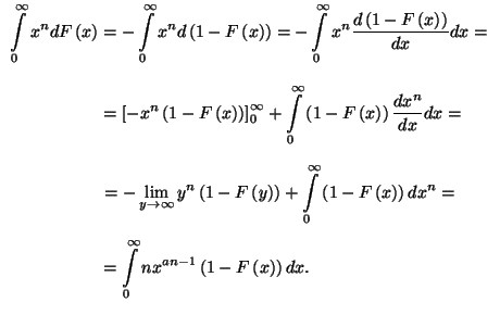 \begin{displaymath}
\eqalign{\int\limits_0^\infty x^ndF\left(x\right)=&-\int\li...
...imits_0^\infty nx^{an-1}\left(1-F\left(x\right)\right)dx.\cr}
\end{displaymath}