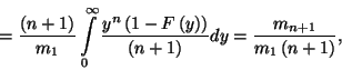 \begin{displaymath}
={\left(n+1\right)\over m_1}\int\limits_0^\infty{y^n\left(1...
...er \left(n+1\right)}dy={m_{n+1}\over m_1
\left(n+1\right)} ,
\end{displaymath}