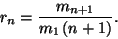 \begin{displaymath}
r_n={m_{n+1}\over m_1\left(n+1\right)}.
\end{displaymath}