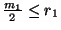 ${m_1\over 2}\le r_1$