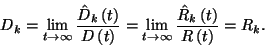 \begin{displaymath}
D_k=\lim_{t\to\infty}{\hat{D}_k\left(t\right)\over D\left(t...
...\to\infty}{\hat{R}_k\left(t\right)\over R\left(t\right)}=R_k.
\end{displaymath}