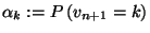 $\alpha_k:=P\left(v_{n+1}=k\right)$