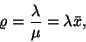 \begin{displaymath}
\varrho={\lambda\over\mu}=\lambda\bar{x} ,
\end{displaymath}