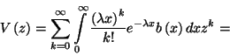 \begin{displaymath}
V\left(z\right)=\sum_{k=0}^\infty\int\limits_0^\infty{{\lef...
...a x\right)}^k\over k!}e^{-\lambda x} b\left(x\right)
dx z^k=
\end{displaymath}