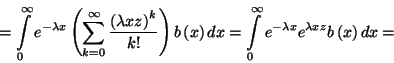 \begin{displaymath}
=\int\limits_0^\infty e^{-\lambda x}\left(\sum_{k=0}^\infty...
...imits_0^\infty e^{-\lambda x}e^{\lambda xz}b\left(x\right)dx=
\end{displaymath}