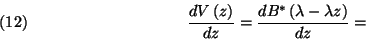 \begin{displaymath}
{dV\left(z\right)\over dz}={dB^*\left(\lambda-\lambda z\right)\over dz}= \leqno(12)
\end{displaymath}
