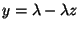 $y=\lambda-\lambda z$