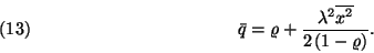 \begin{displaymath}
\bar{q}=\varrho+{\lambda^2\overline{x^2}\over 2\left(1-\varrho\right)}.\leqno(13)
\end{displaymath}