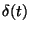 $\delta(t)$