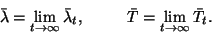 \begin{displaymath}
\bar{\lambda}=\lim\limits_{t\to\infty}\bar{\lambda}_t ,\ \ \ \ \ \ \ \
\bar{T}=\lim\limits_{t\to\infty}\bar{T}_t.
\end{displaymath}