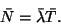 \begin{displaymath}
\bar{N}=\bar{\lambda}\bar{T}.
\end{displaymath}