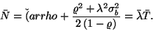 \begin{displaymath}
\bar{N}=\v(arrho+{\varrho^2+\lambda^2\sigma_b^2\over 2\left(1-\varrho\right)}=
\bar{\lambda}\bar{T}.
\end{displaymath}