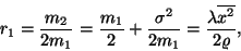 \begin{displaymath}
r_1={m_2\over 2m_1}={m_1\over 2}+{\sigma^2\over 2m_1}={\lambda\overline{x^2}\over
2\varrho} ,
\end{displaymath}