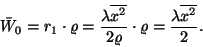 \begin{displaymath}
\bar{W}_0=r_1\cdot\varrho={\lambda\overline{x^2}\over
2\varrho}\cdot\varrho={\lambda\overline{x^2}\over 2}.
\end{displaymath}